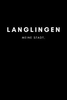 Langlingen: Notizbuch, Notizblock, Notebook | 120 freie Seiten mit Rahmen, DIN A5 (6x9 Zoll) | Notizen, Termine, Ideen, Skizzen, Planer, Tagebuch, ... Region, Liebe und Heimat (German Edition)