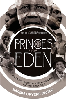 Paperback Princes from Eden: The Untold story of Joseph, Mandela and the Black Race Book