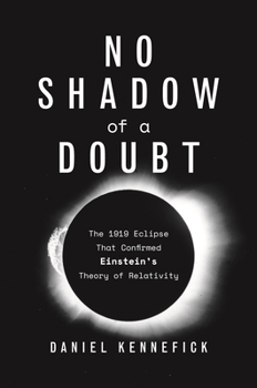 Paperback No Shadow of a Doubt: The 1919 Eclipse That Confirmed Einstein's Theory of Relativity Book