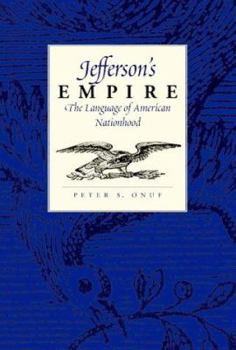 Hardcover Jefferson's Empire: The Language of American Nationhood the Language of American Nationhood Book