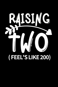 Raising Two Feel's Like 200: Cute Mom Notebook/Journal (6” X 9”) Best Mother Gift Idea For Birthday Or Christmas