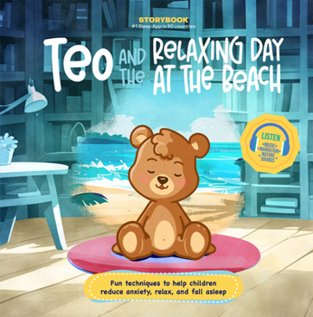 Teo and the Relaxing Day at the Beach: Fun Techniques to Help Children Reduce Anxiety, Relax, and Fall Asleep (Includes Listen-Along Audio Music, ... Bring Relaxation & Mindfulness) (Storybook)