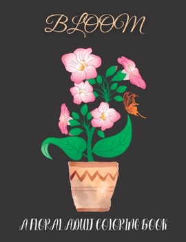 Paperback Bloom a Floral Adult Coloring Book: 50 Unique Designs Book