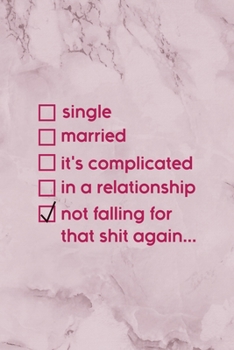 Paperback Single Married It's Complicated In A Relationship Not Falling For That Shit Again...: All Purpose 6x9" Blank Lined Notebook Journal Way Better Than A Book