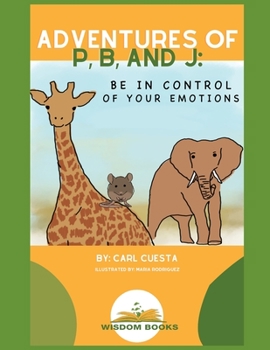 Paperback Adventures of P, B, and J: Be In Control of Your Emotions Book