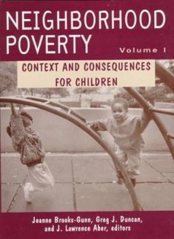 Hardcover Neighborhood Poverty, Volume 1: Context and Consequences for Children Book