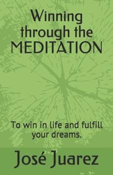 Paperback Winning through the MEDITATION: How to help yourself to be the one you want. Book