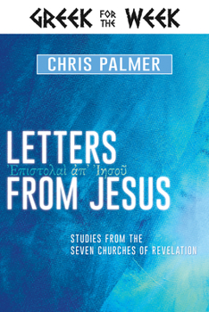 Hardcover Letters from Jesus: Studies from the Seven Churches of Revelation Book