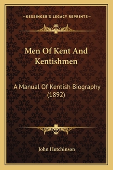 Paperback Men Of Kent And Kentishmen: A Manual Of Kentish Biography (1892) Book