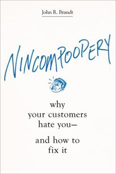 Hardcover Nincompoopery: Why Your Customers Hate You--And How to Fix It Book