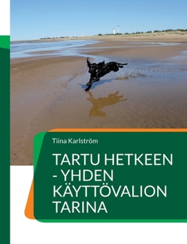 Paperback Tartu hetkeen - yhden käyttövalion tarina [Finnish] Book