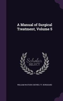 Hardcover A Manual of Surgical Treatment, Volume 5 Book