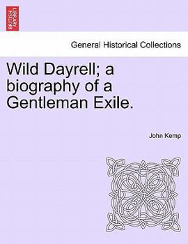 Paperback Wild Dayrell; A Biography of a Gentleman Exile. Book