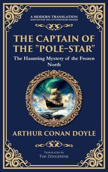 The Captain of the "Pole-Star": A Maritime Supernatural Tale of Isolation and Icebound Horror (Deluxe Hardbound Edition)