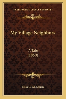 Paperback My Village Neighbors: A Tale (1859) Book