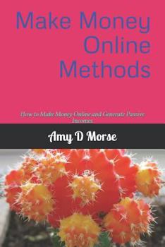 Paperback Make Money Online Methods: How to Make Money Online and Generate Passive Incomes Book