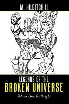 Paperback Legends of the Broken Universe: Volume One: Birthright Book