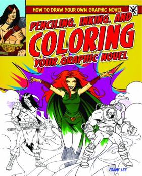 Paperback Penciling, Inking, and Coloring Your Graphic Novel Book