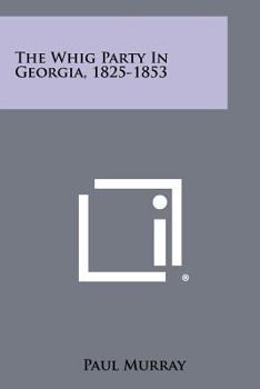 Paperback The Whig Party In Georgia, 1825-1853 Book