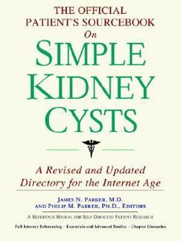 Paperback The Official Patient's Sourcebook on Simple Kidney Cysts: Directory for the Internet Age Book