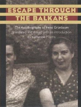 Paperback Escape Through the Balkans: The Autobiography of Irene Grunbaum Book