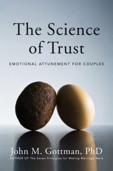 Hardcover The Science of Trust: Emotional Attunement for Couples Book
