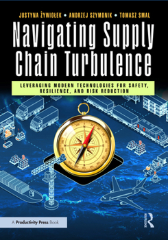 Paperback Navigating Supply Chain Turbulence: Leveraging Modern Technologies for Safety, Resilience, and Risk Reduction Book