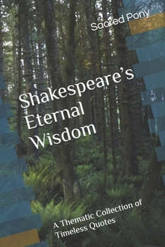 Paperback Shakespeare's Eternal Wisdom: A Thematic Collection of Timeless Quotes Book