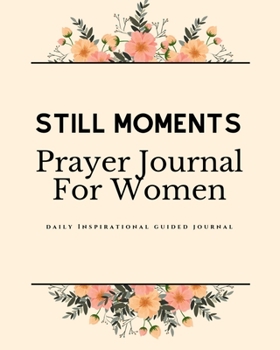 Paperback Still Moments Prayer Journal for Women: Daily Inspirational Guided Journal . PaperBack . 8'X10" Book