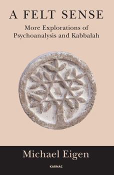 Paperback A Felt Sense: More Explorations of Psychoanalysis and Kabbalah Book