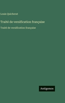 Hardcover Traité de versification française: Traité de versification française [French] Book
