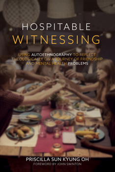 Paperback Hospitable Witnessing: Using Autoethnography to Reflect Theologically on a Journey of Friendship and Mental Health Problems Book