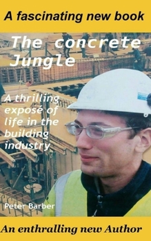 Paperback The Concrete Jungle: A thrilling exposé of life in the building industry Book