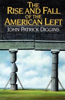 Paperback The Rise and Fall of the American Left Book