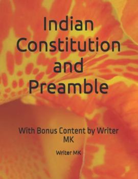 Indian Constitution and Preamble: With Bonus Content by Writer MK