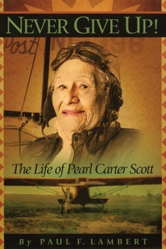 Hardcover Never Give Up!: The Life of Pearl Carter Scott Book