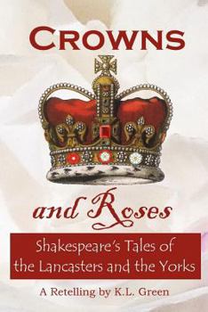 Paperback Crowns and Roses: Shakespeare's Tales of the Lancasters and the Yorks Book