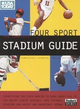 USA TODAY The Complete Four Sport Stadium Guide, 2nd Edition: Everything You Ever Wanted to Know About All of the Major League Baseball and Fo otball Stadiums ... Today's Complete Four Sports Stadium 