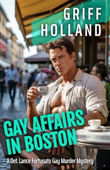 Gay Affairs in Boston (A Detective Lance Fortunato Gay Murder Mystery)
