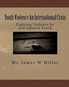 Paperback Youth Violence An International Crisis: Fighting Violence by and Against Youth Book