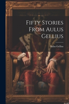 Paperback Fifty Stories from Aulus Gellius [Latin] Book