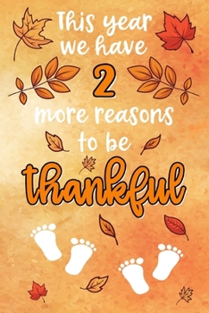 This year we have 2 more reasons to be thankful: Lined Notebook for Thanksgiving Twin Baby Pregnancy | 6 x 9 inches |120 sites | lined | Thanksgiving themed design