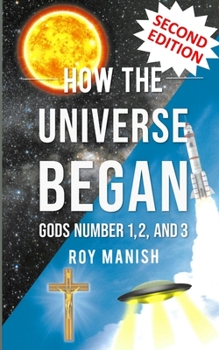 Paperback How the Universe Began: Gods Number 1,2, and 3 Book