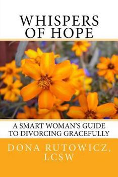 Paperback Whispers of Hope: A Smart Woman's Guide to Divorcing Gracefully Book