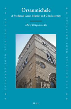 Hardcover Orsanmichele: A Medieval Grain Market and Confraternity Book