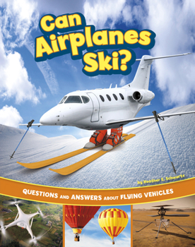 Paperback Can Airplanes Ski?: Questions and Answers about Flying Vehicles Book