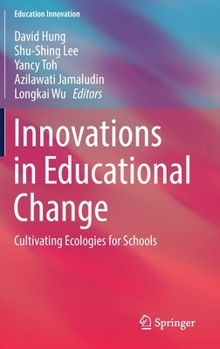 Hardcover Innovations in Educational Change: Cultivating Ecologies for Schools Book