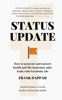 Paperback Status Update: How to generate quality Health and Life insurance sales leads with Facebook Marketing Book