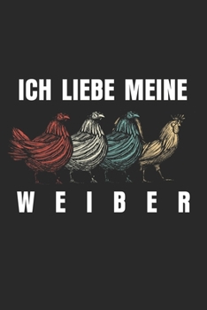 Ich liebe meine Weiber: Notizbuch/Tagebuch/Organizer/120 Linierte Seiten/ 6x9 Zoll (German Edition)