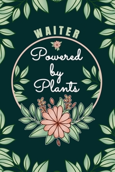 Paperback Waiter Powered By Plants Journal Notebook: 6 X 9, 6mm Spacing Lined Journal Waiter Vegan Planting Hobby Design Cover, Cool Writing Notes as Gift for W Book